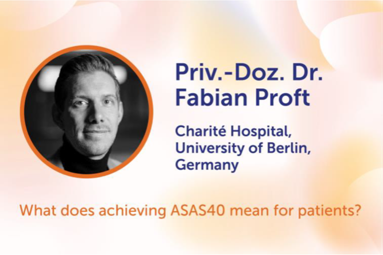 In conversation with Priv. Doz . Dr. Fabian Proft: What does achieving ASAS40 mean for patients?