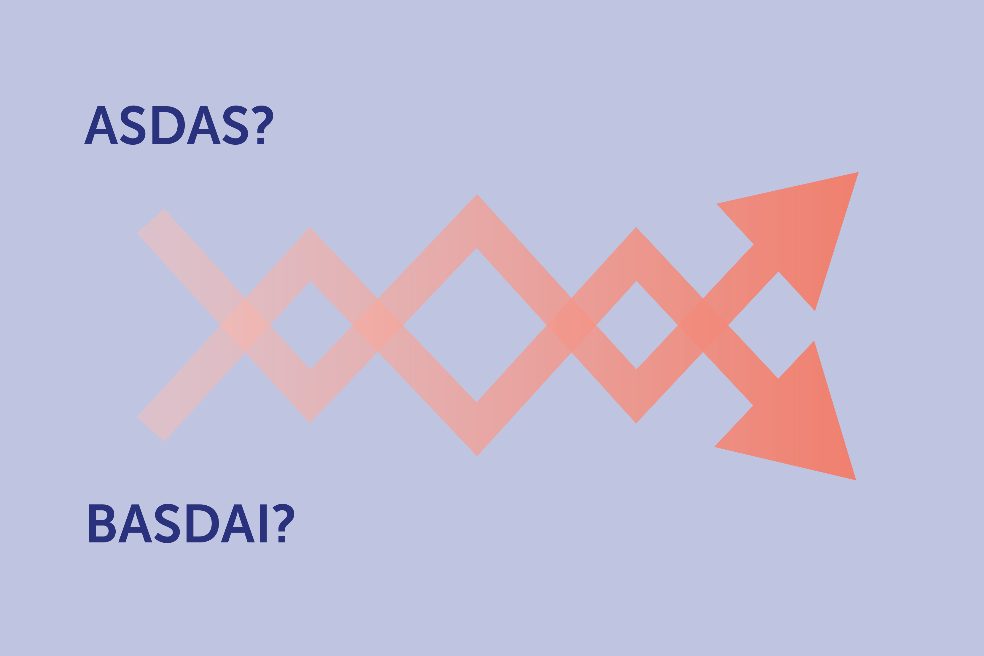 BASDAI or ASDAS: Which should we use?